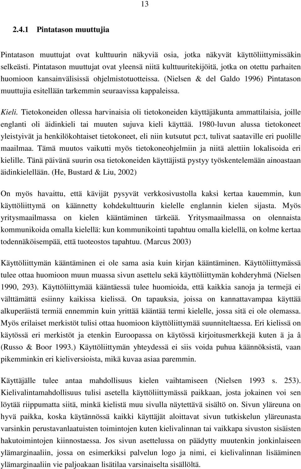 (Nielsen & del Galdo 1996) Pintatason muuttujia esitellään tarkemmin seuraavissa kappaleissa. Kieli.