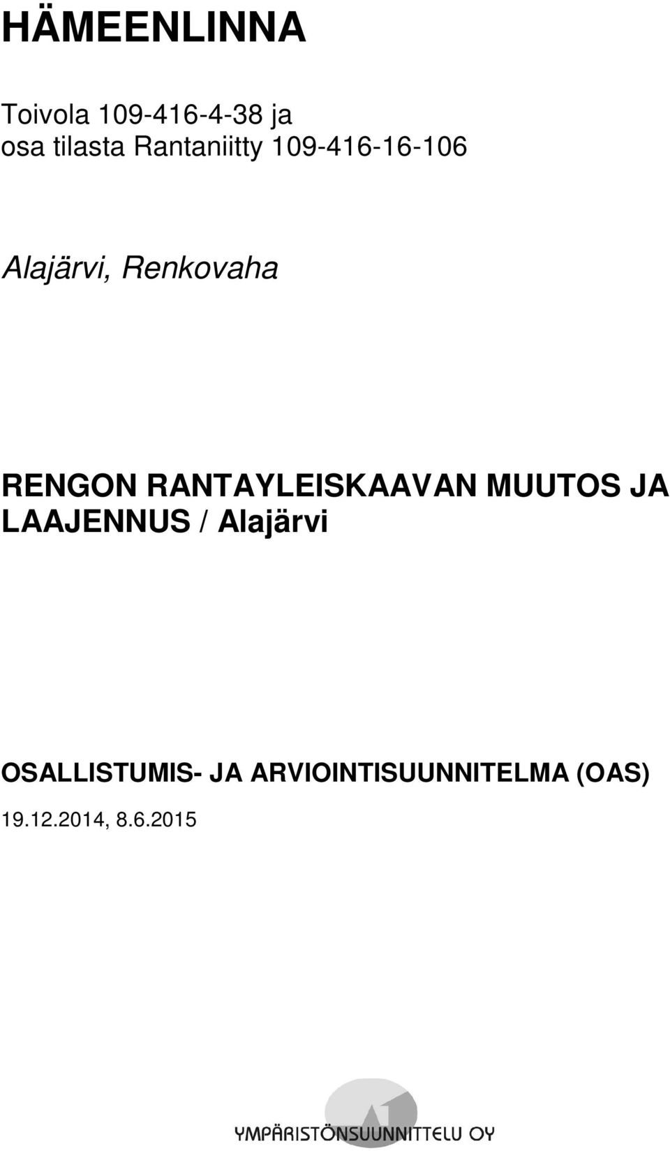 RANTAYLEISKAAVAN MUUTOS JA LAAJENNUS / Alajärvi