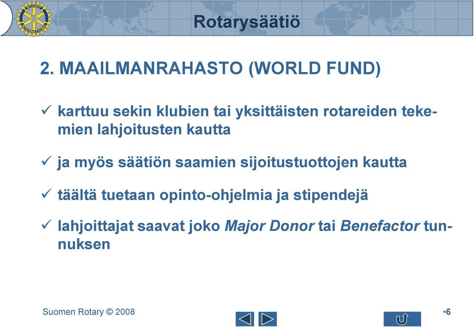 säätiön saamien sijoitustuottojen kautta täältä tuetaan