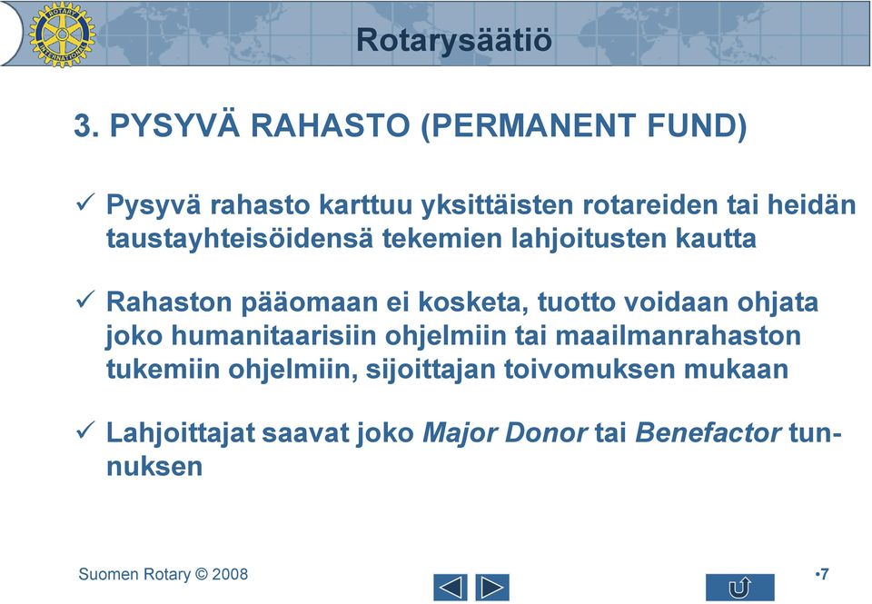 tuotto voidaan ohjata joko humanitaarisiin ohjelmiin tai maailmanrahaston tukemiin