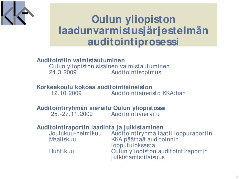 2009 Auditointiaineisto KKA:han Auditointiryhmän vierailu Oulun yliopistossa 25.-27.11.