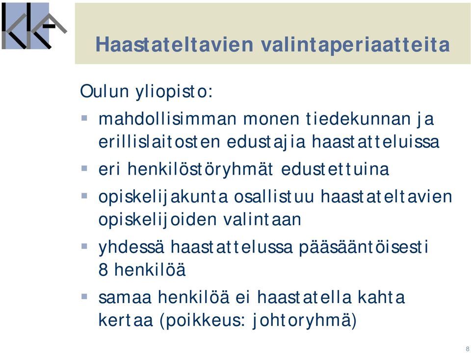 opiskelijakunta osallistuu haastateltavien opiskelijoiden valintaan yhdessä