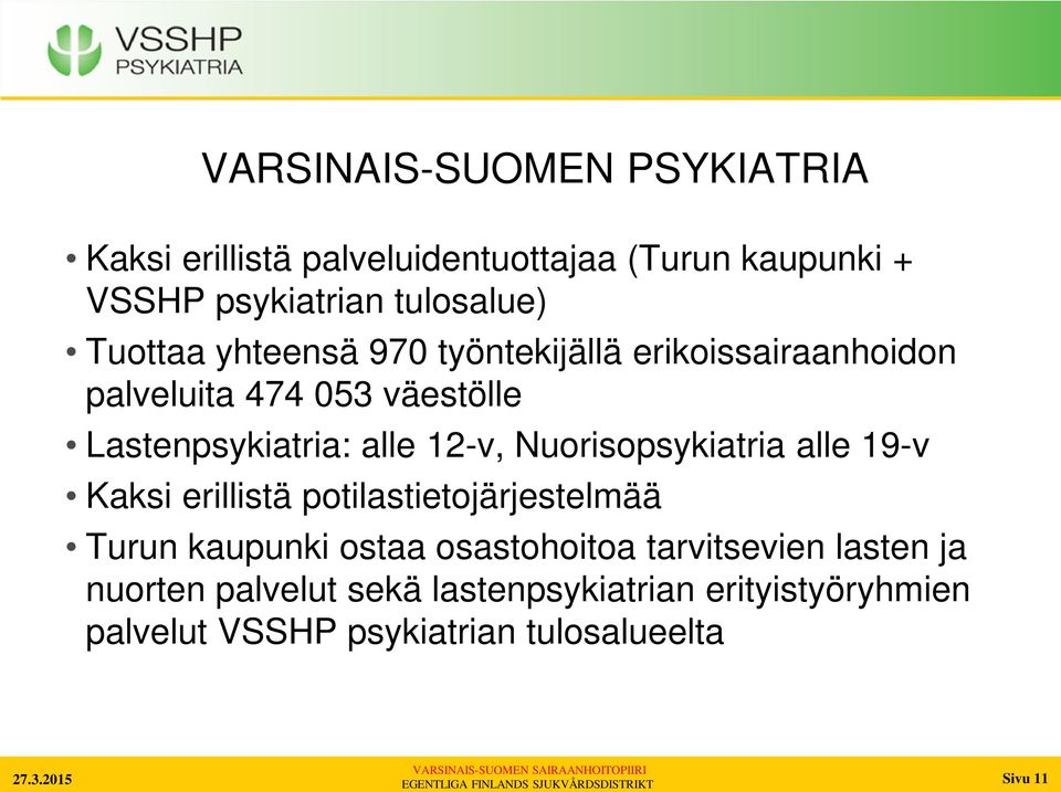 Nuorisopsykiatria alle 19-v Kaksi erillistä potilastietojärjestelmää Turun kaupunki ostaa osastohoitoa