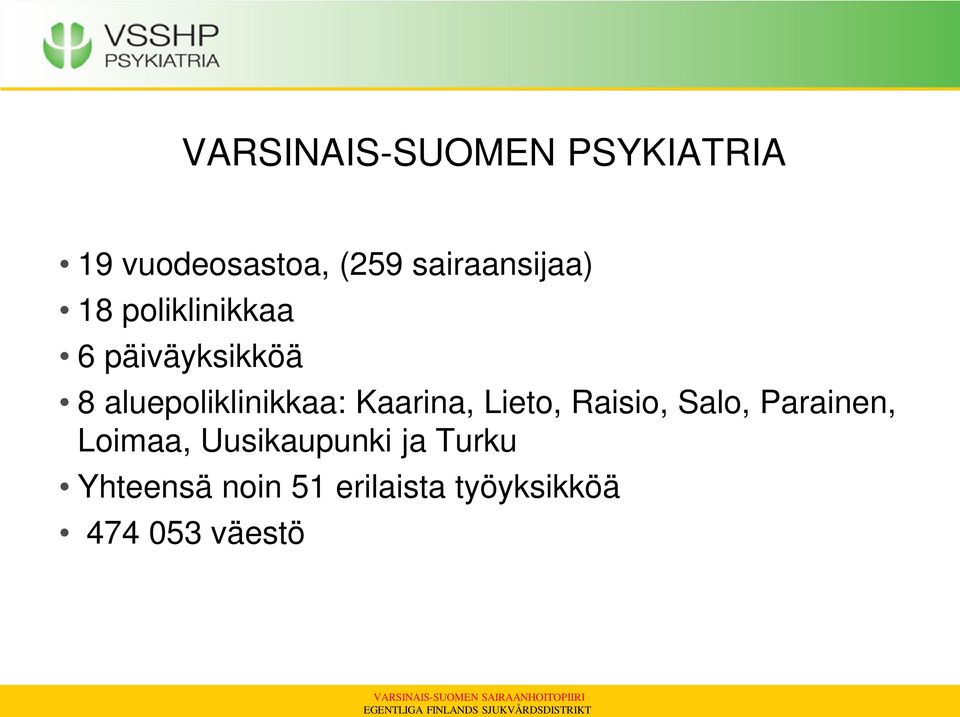 aluepoliklinikkaa: Kaarina, Lieto, Raisio, Salo, Parainen,