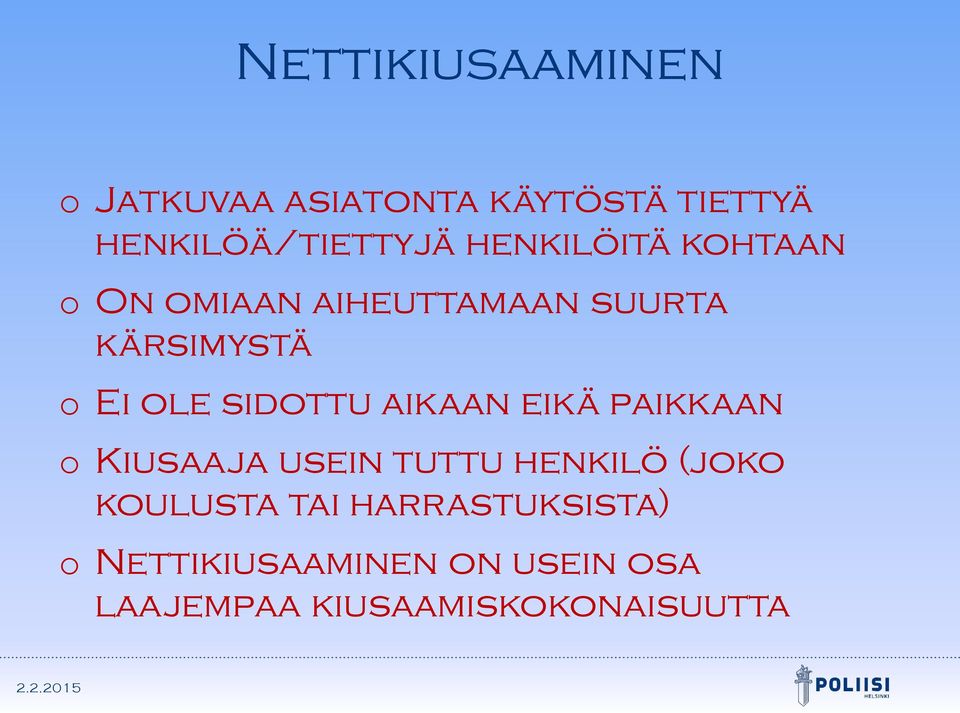 sidottu aikaan eikä paikkaan o Kiusaaja usein tuttu henkilö (joko koulusta