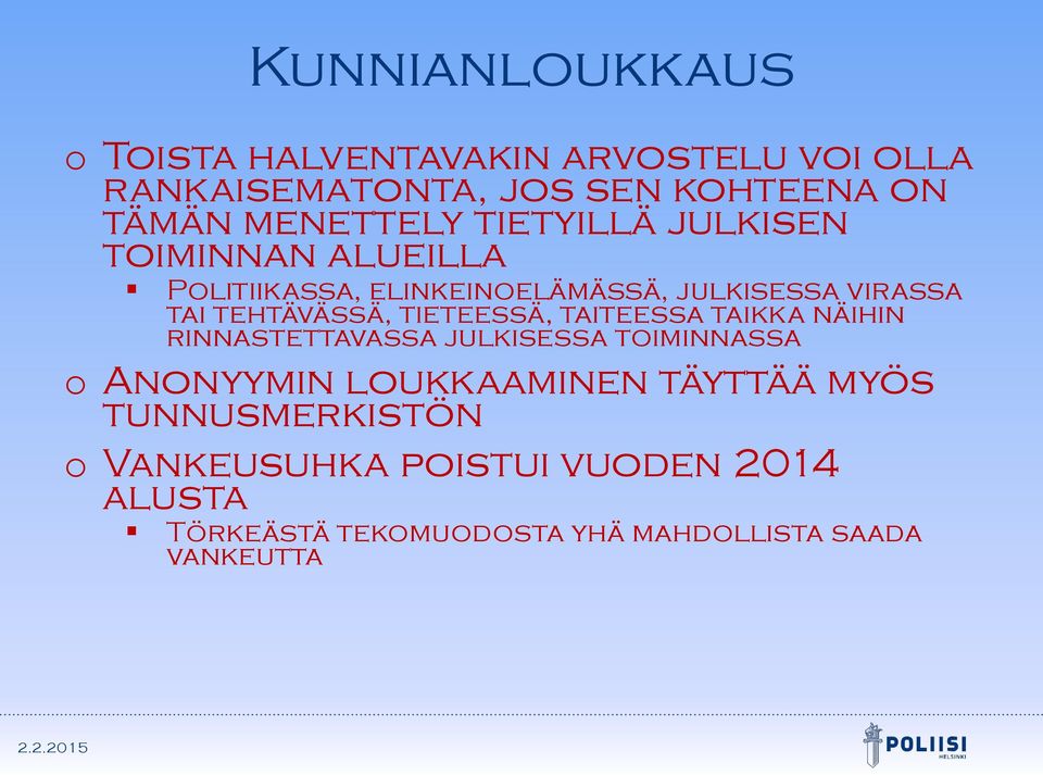 tieteessä, taiteessa taikka näihin rinnastettavassa julkisessa toiminnassa o Anonyymin loukkaaminen täyttää