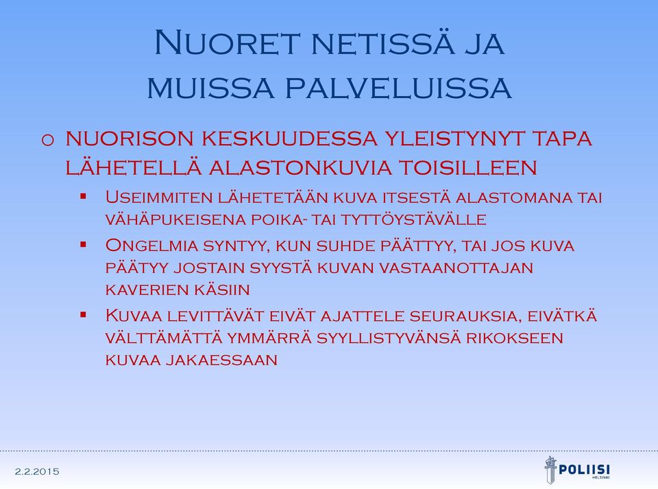 Ongelmia syntyy, kun suhde päättyy, tai jos kuva päätyy jostain syystä kuvan vastaanottajan kaverien