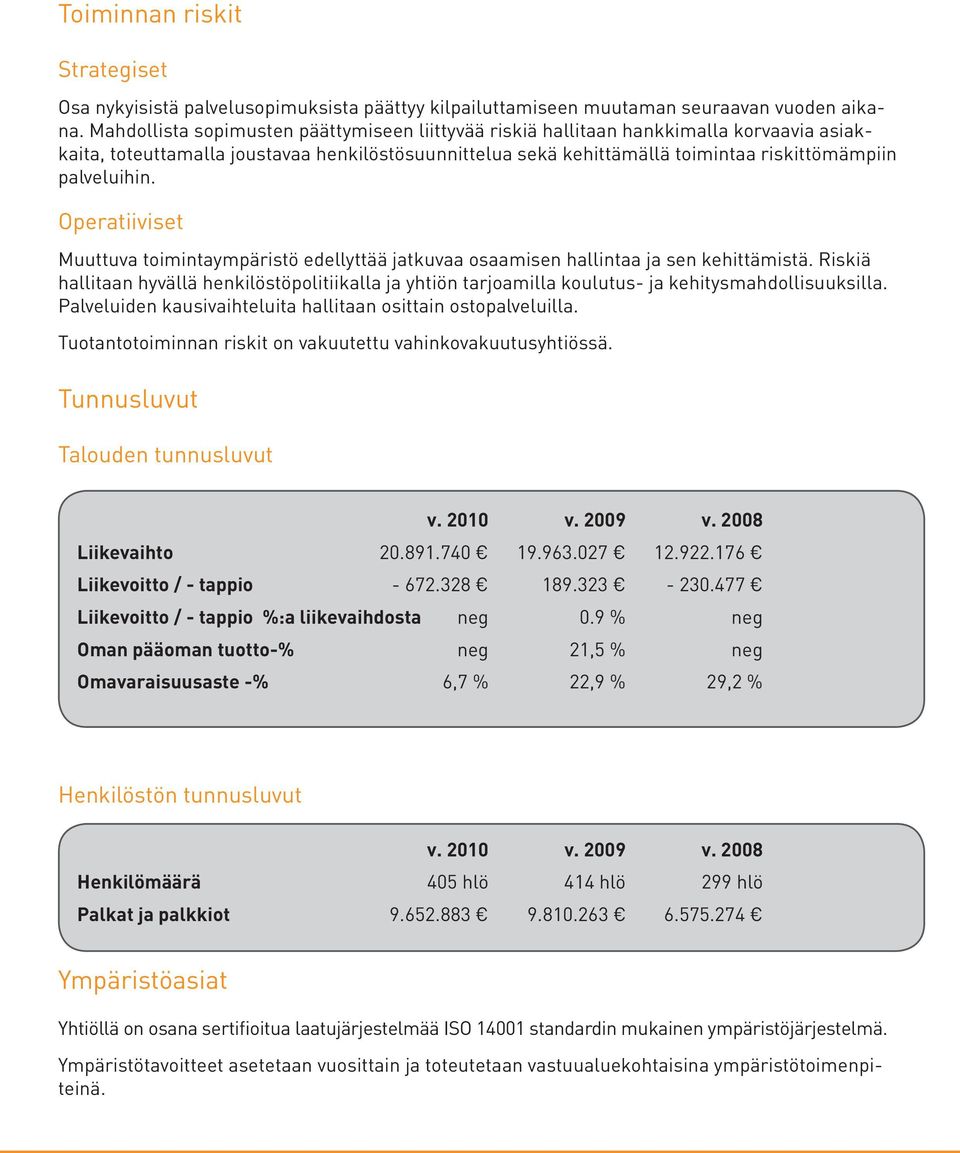 Operatiiviset Muuttuva toimintaympäristö edellyttää jatkuvaa osaamisen hallintaa ja sen kehittämistä.