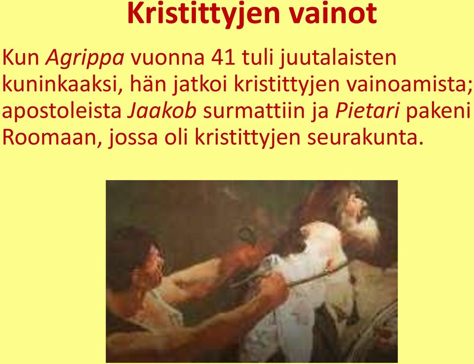 vainoamista; apostoleista Jaakob surmattiin ja