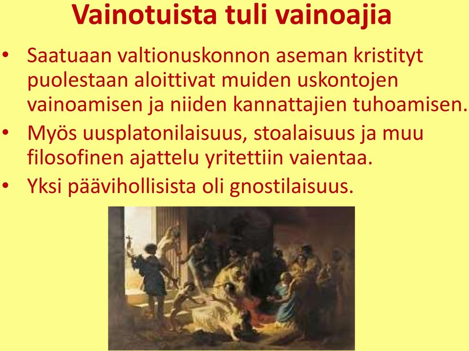 kannattajien tuhoamisen.
