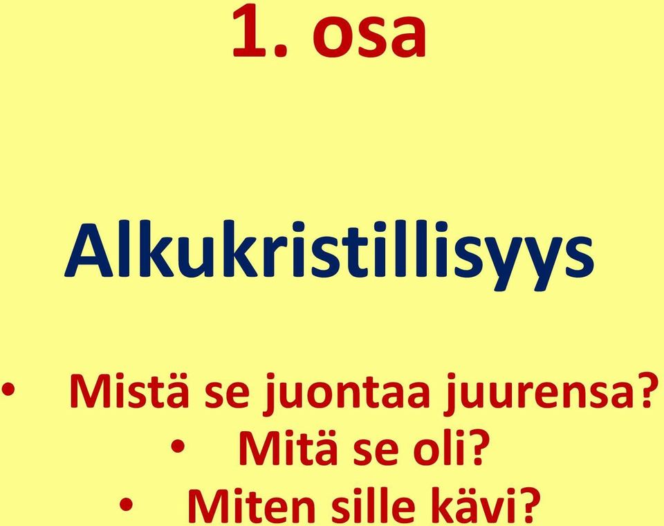 Mistä se juontaa