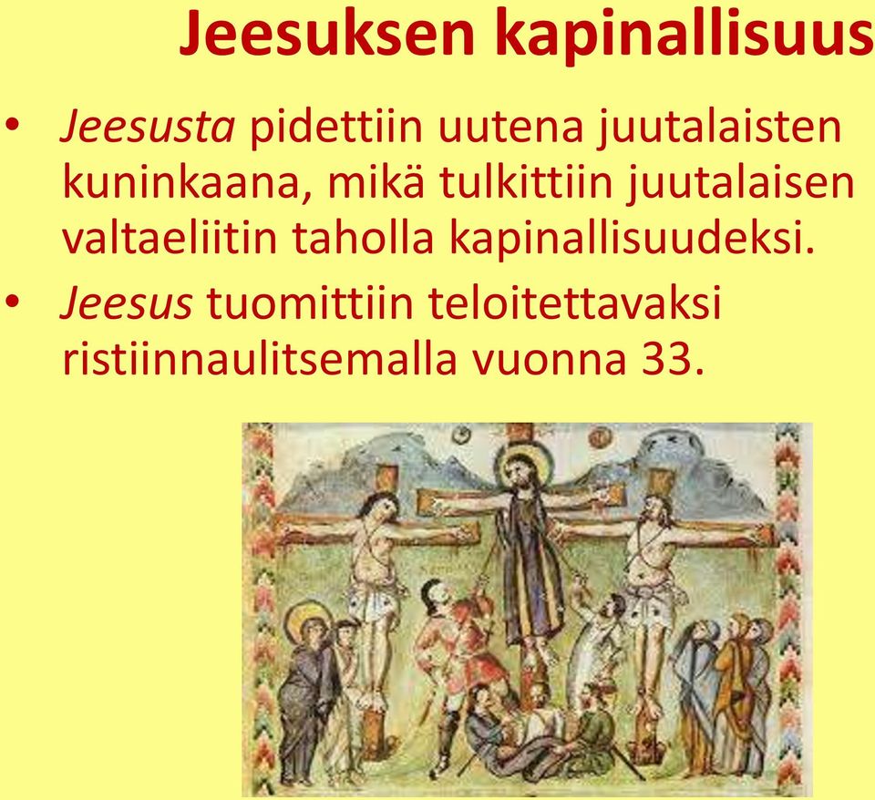 juutalaisen valtaeliitin taholla kapinallisuudeksi.