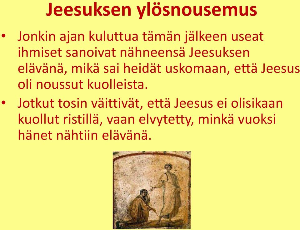 Jeesus oli noussut kuolleista.
