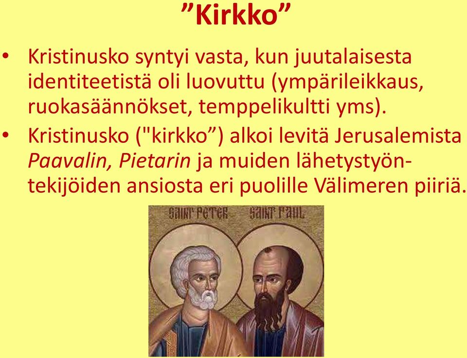 Kristinusko ("kirkko ) alkoi levitä Jerusalemista Paavalin, Pietarin