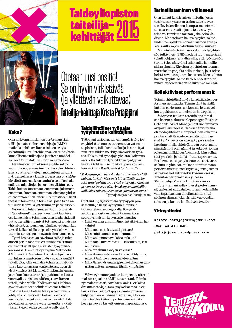 Siksi soveltavan taiteen momentum on juuri nyt: Taiteellisessa luomisprosessissa on sisäänkirjoitettuna kaaoksen kauhu ja toimijan halu entisten raja-aitojen ja normien ylittämiseen.