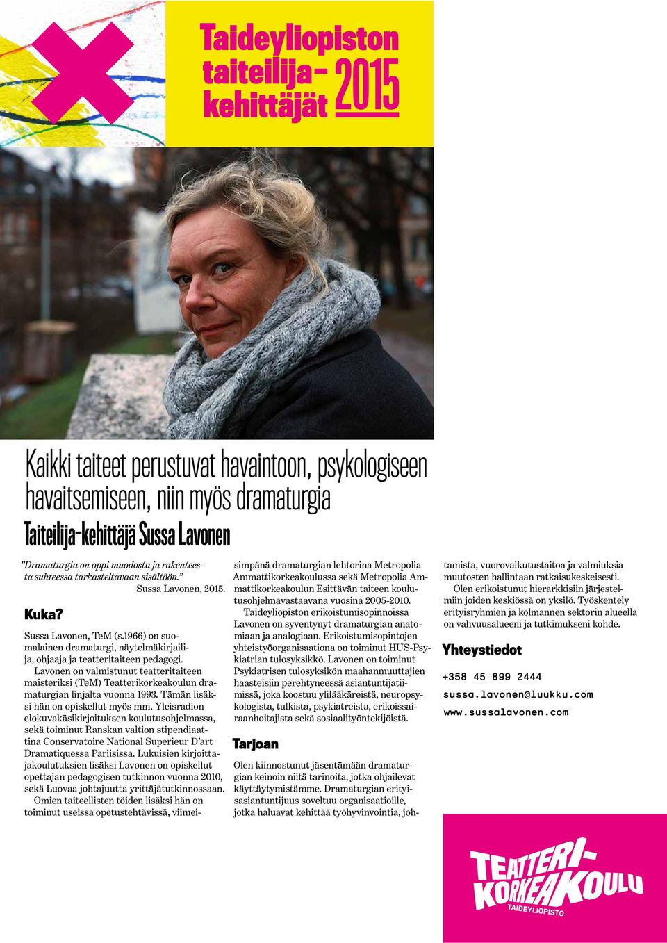 Lavonen on valmistunut teatteritaiteen maisteriksi (TeM) Teatterikorkeakoulun dramaturgian linjalta vuonna 1993. Tämän lisäksi hän on opiskellut myös mm.