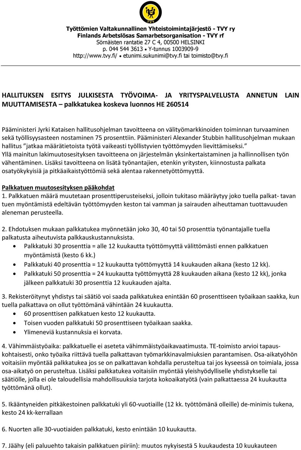 fi HALLITUKSEN ESITYS JULKISESTA TYÖVOIMA- JA YRITYSPALVELUSTA ANNETUN LAIN MUUTTAMISESTA palkkatukea koskeva luonnos HE 260514 Pääministeri Jyrki Kataisen hallitusohjelman tavoitteena on