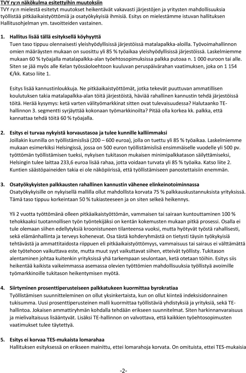 Hallitus lisää tällä esityksellä köyhyyttä Tuen taso tippuu olennaisesti yleishyödyllisissä järjestöissä matalapalkka-aloilla.