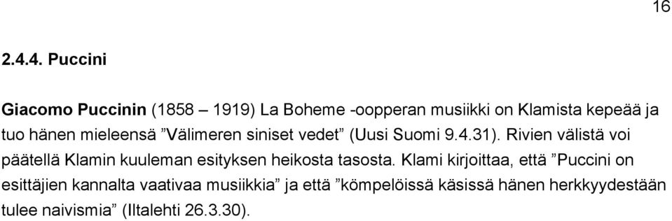 hänen mieleensä Välimeren siniset vedet (Uusi Suomi 9.4.31).