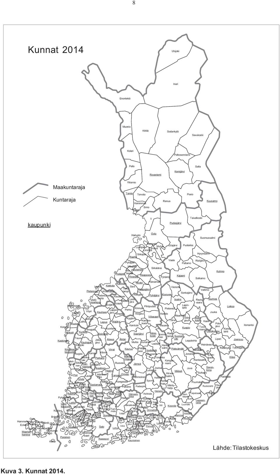 Leppävirta Joensuu Tohmajärvi Rääkkylä Kitee Rantasalmi Joroinen Juva Savonlinna Sulkava Enonkoski Varkaus Raasepori Vihti Karkkila Lohja Siuntio Inkoo Kirkkonummi Espoo Vantaa Helsinki Kauniainen