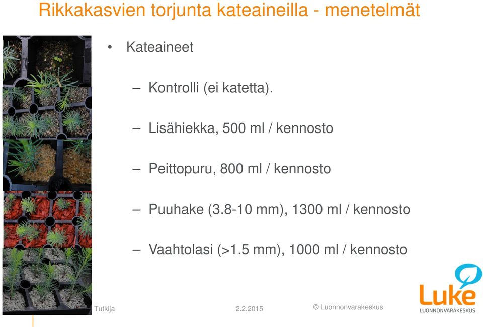 Lisähiekka, 500 ml / kennosto Peittopuru, 800 ml / kennosto