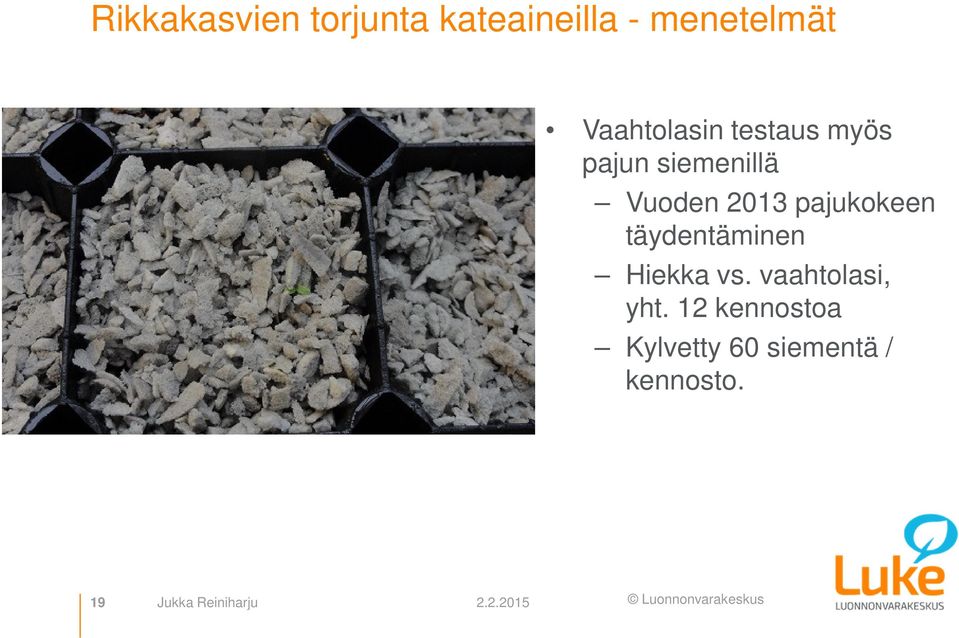 pajukokeen täydentäminen Hiekka vs. vaahtolasi, yht.