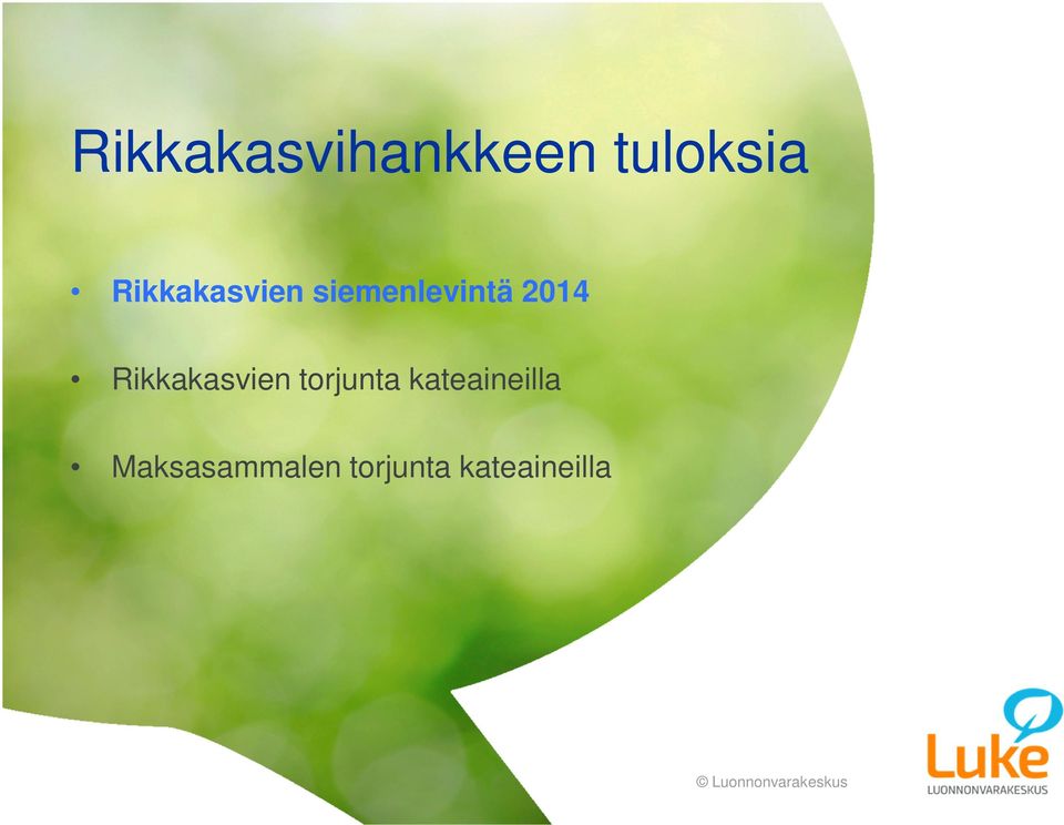 Rikkakasvien torjunta kateaineilla