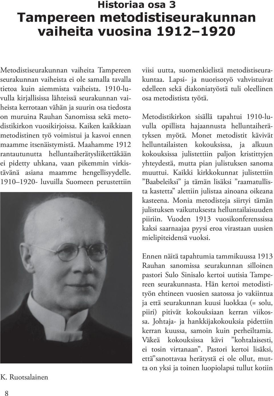 Kaiken kaikkiaan metodistinen työ voimistui ja kasvoi ennen maamme itsenäistymistä.