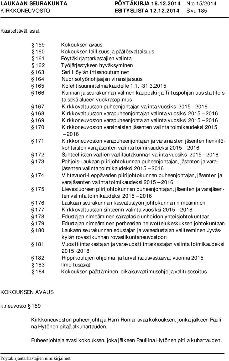 irtisanoutuminen 164 Nuorisotyönohjaajan viransijaisuus 165 Kolehtisuunnitelma kaudelle 1.1. -31