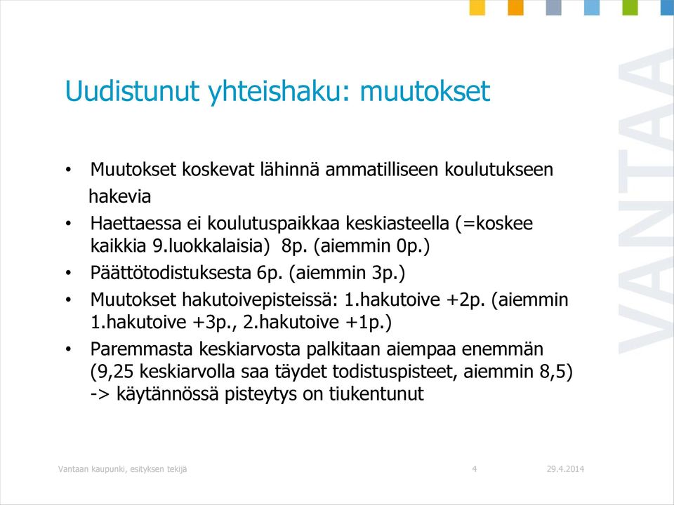 ) Muutokset hakutoivepisteissä: 1.hakutoive +2p. (aiemmin 1.hakutoive +3p., 2.hakutoive +1p.