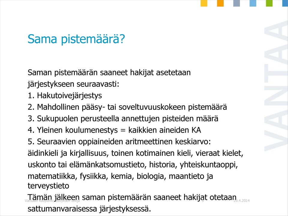 Seuraavien oppiaineiden aritmeettinen keskiarvo: äidinkieli ja kirjallisuus, toinen kotimainen kieli, vieraat kielet, uskonto tai elämänkatsomustieto, historia,