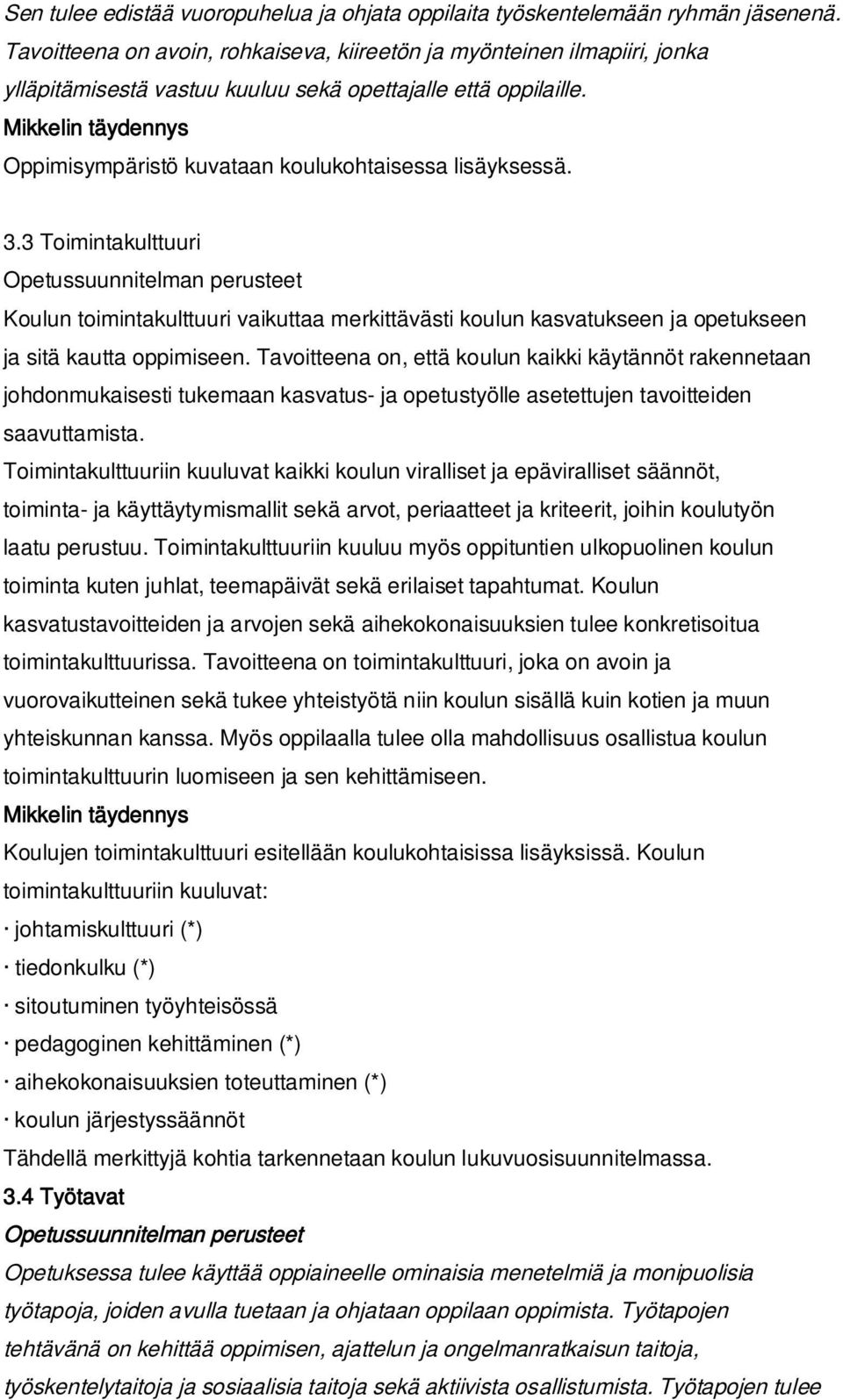 Mikkelin täydennys Oppimisympäristö kuvataan koulukohtaisessa lisäyksessä. 3.