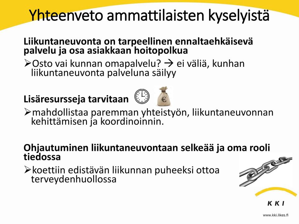 ei väliä, kunhan liikuntaneuvonta palveluna säilyy Lisäresursseja tarvitaan mahdollistaa paremman