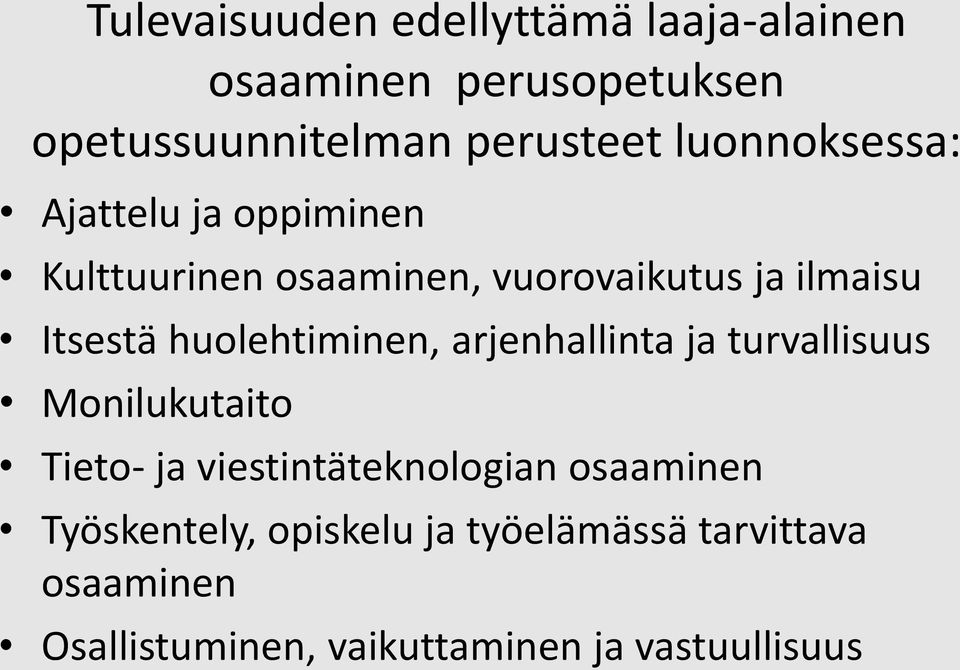 huolehtiminen, arjenhallinta ja turvallisuus Monilukutaito Tieto- ja viestintäteknologian