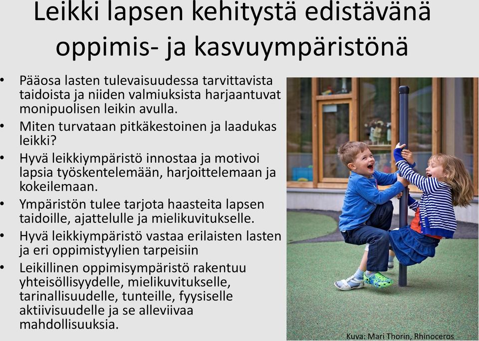 Ympäristön tulee tarjota haasteita lapsen taidoille, ajattelulle ja mielikuvitukselle.