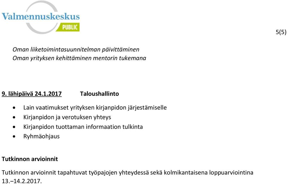 Kirjanpidon ja verotuksen yhteys Kirjanpidon tuottaman informaation tulkinta