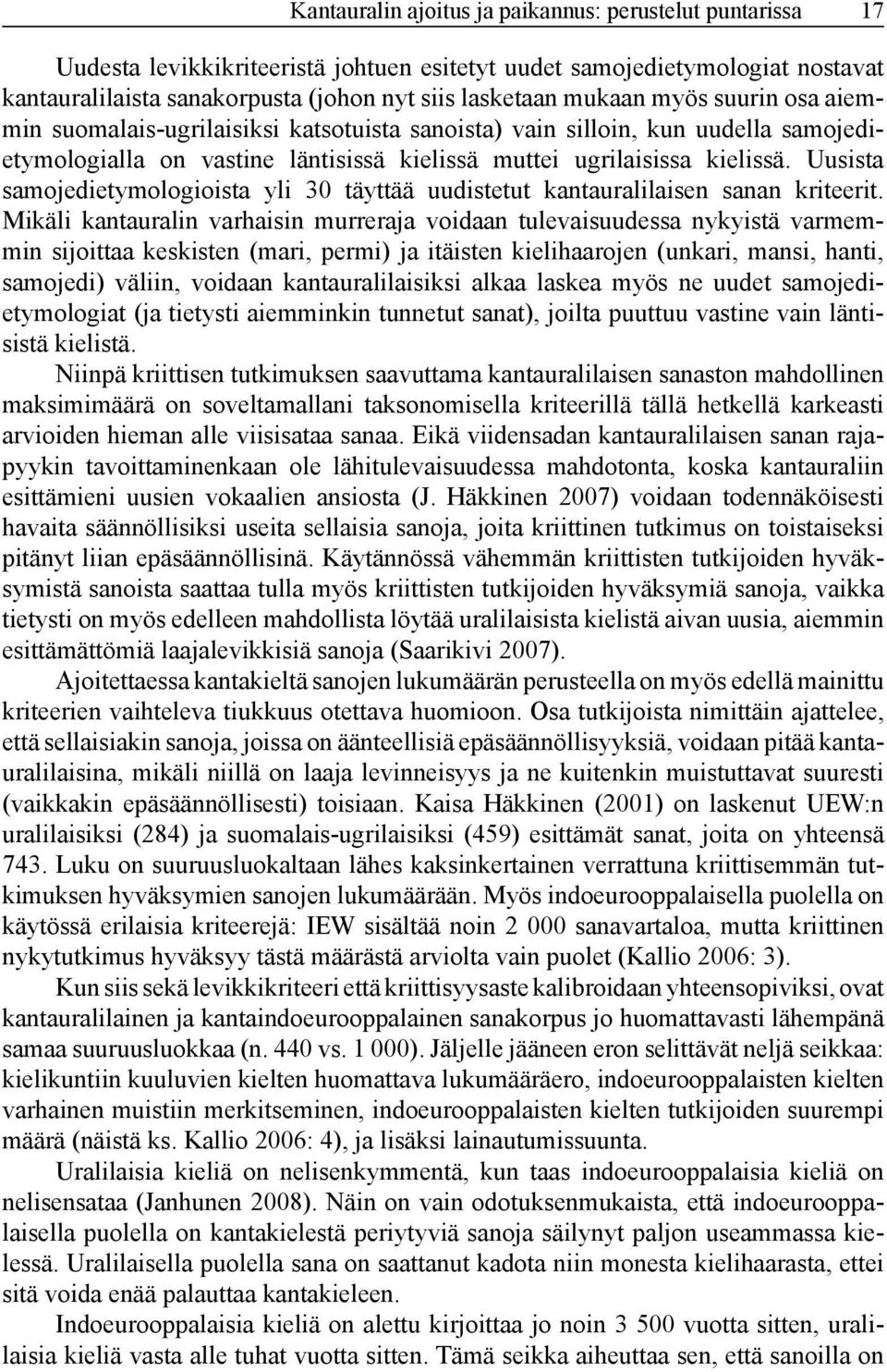 Uusista samojedi etymologioista yli 30 täyttää uudistetut kantauralilaisen sanan kriteerit.