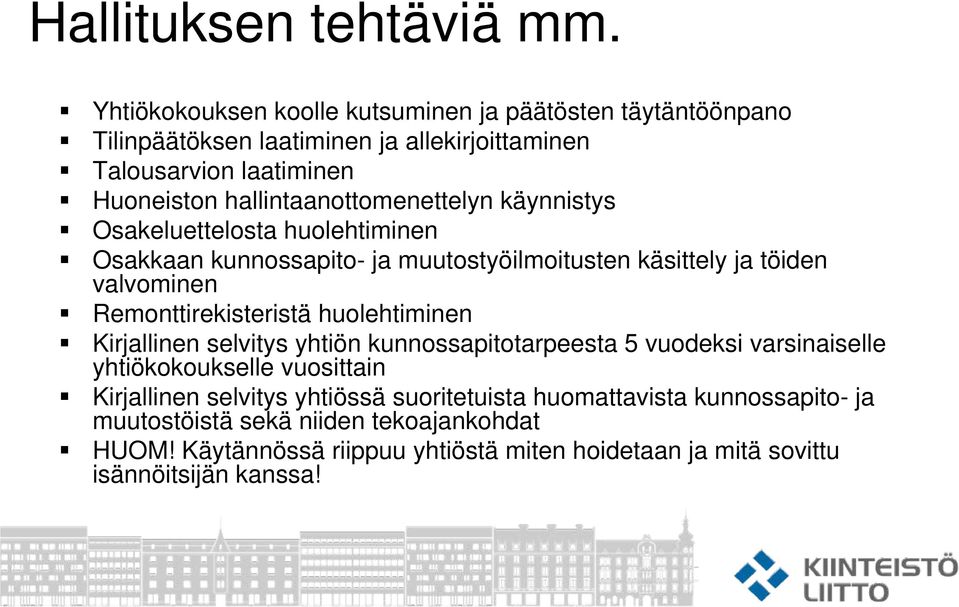 hallintaanottomenettelyn käynnistys Osakeluettelosta huolehtiminen Osakkaan kunnossapito- ja muutostyöilmoitusten käsittely ja töiden valvominen