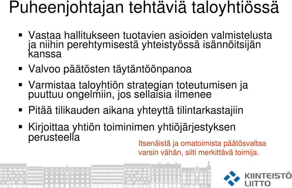 puuttuu ongelmiin, jos sellaisia ilmenee Pitää tilikauden aikana yhteyttä tilintarkastajiin Kirjoittaa yhtiön