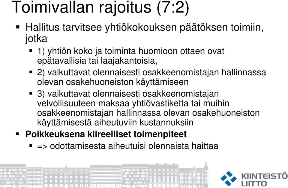 vaikuttavat olennaisesti osakkeenomistajan velvollisuuteen maksaa yhtiövastiketta tai muihin osakkeenomistajan hallinnassa olevan