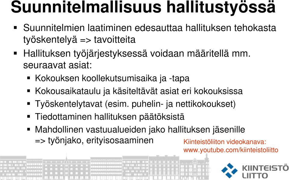seuraavat asiat: Kokouksen koollekutsumisaika ja -tapa Kokousaikataulu ja käsiteltävät asiat eri kokouksissa Työskentelytavat