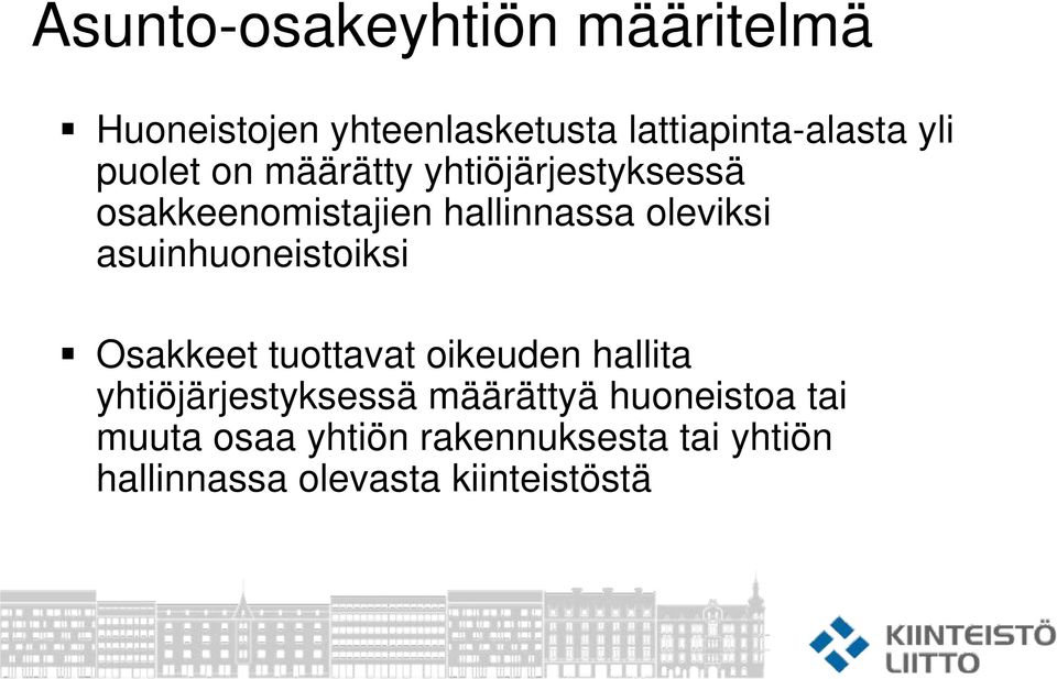 asuinhuoneistoiksi Osakkeet tuottavat oikeuden hallita yhtiöjärjestyksessä määrättyä