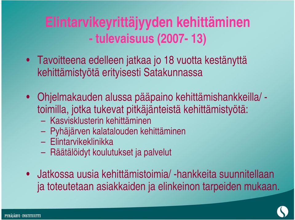 pitkäjänteistä kehittämistyötä: Kasvisklusterin kehittäminen Pyhäjärven kalatalouden kehittäminen Elintarvikeklinikka