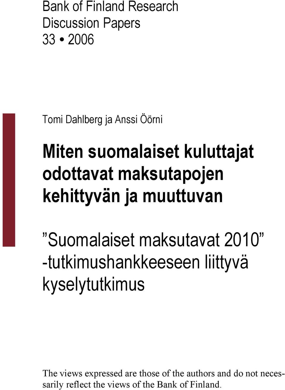 Suomalaiset maksutavat 2010 -tutkimushankkeeseen liittyvä kyselytutkimus The views