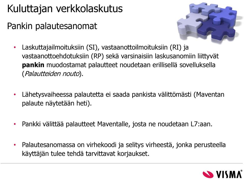 Lähetysvaiheessa palautetta ei saada pankista välittömästi (Maventan palaute näytetään heti).