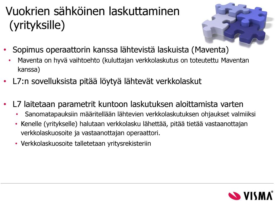 kuntoon laskutuksen aloittamista varten Sanomatapauksiin määritellään lähtevien verkkolaskutuksen ohjaukset valmiiksi Kenelle (yritykselle)