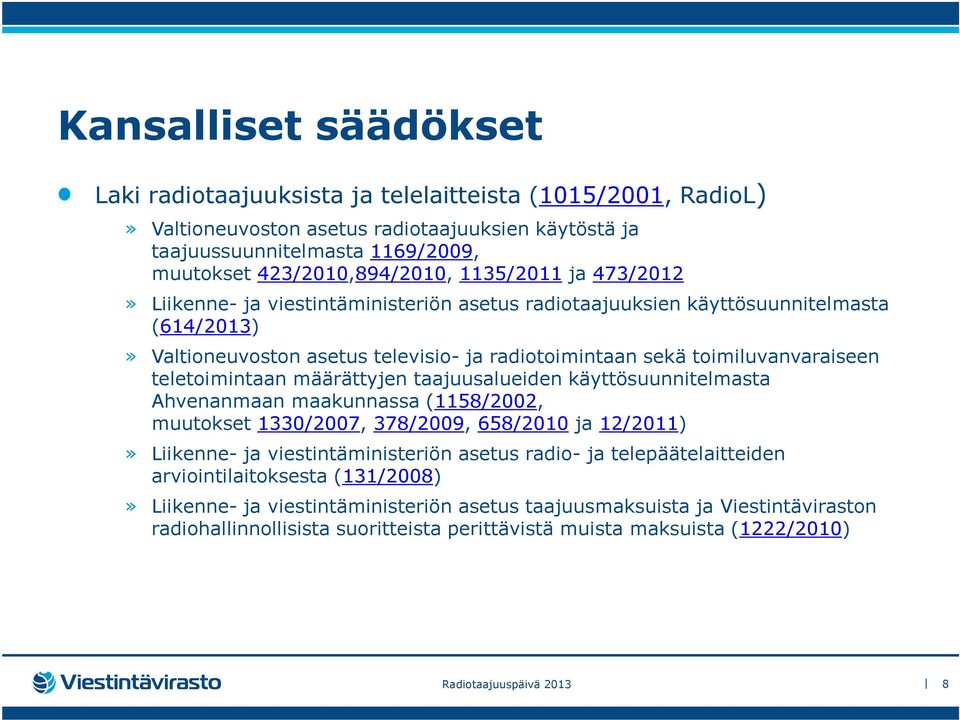 teletoimintaan määrättyjen taajuusalueiden käyttösuunnitelmasta Ahvenanmaan maakunnassa (1158/2002, muutokset 1330/2007, 378/2009, 658/2010 ja 12/2011)» Liikenne- ja viestintäministeriön asetus