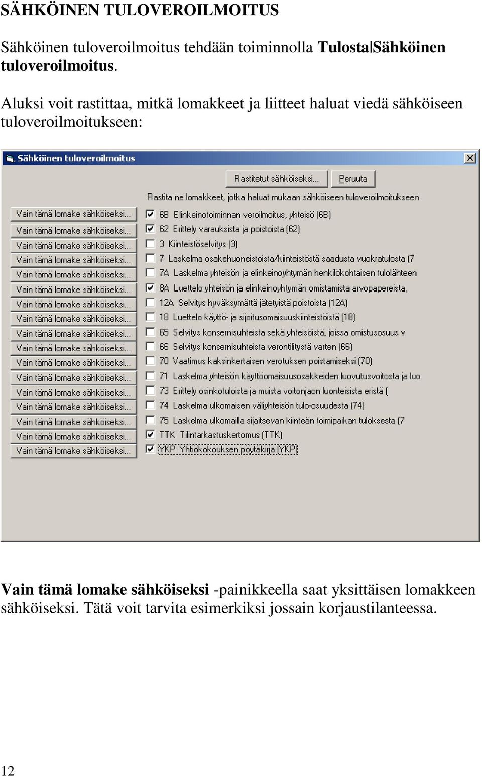 Aluksi voit rastittaa, mitkä lomakkeet ja liitteet haluat viedä sähköiseen