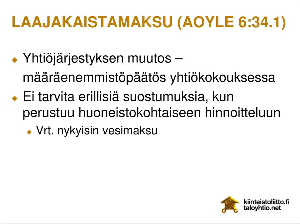 yhtiökokouksessa Ei tarvita erillisiä