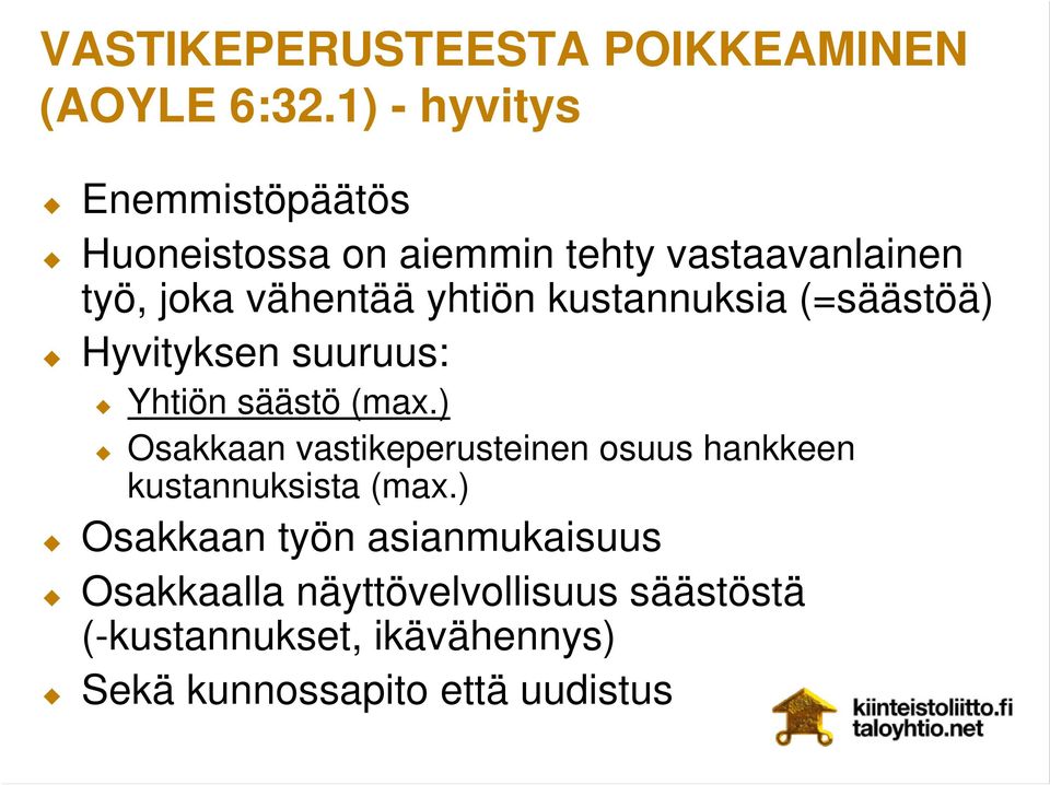 kustannuksia (=säästöä) Hyvityksen suuruus: Yhtiön säästö (max.